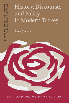 Hardcover History, Discourse, and Policy in Modern Turkey (Discourse Approaches to Politics, Society and Culture) Book