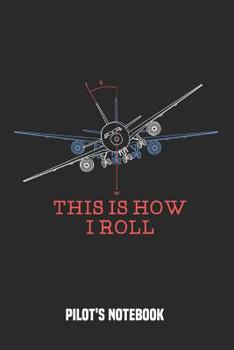 This is how i roll - Pilot's Notebook: 9x6inch Pilot's Notebook Dot Grid