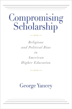 Paperback Compromising Scholarship: Religious and Political Bias in American Higher Education Book