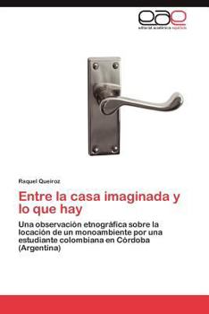 Paperback Entre La Casa Imaginada y Lo Que Hay [Spanish] Book