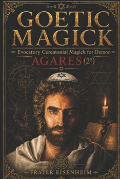 Paperback Goetic Magick: Evocatory Ceremonial Magick for Demon AGARES Book