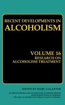 Recent Developments in Alcoholism: Volume 16: Research on Alcoholism Treatment (Recent Developments in Alcoholism)
