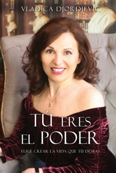 Paperback TÚ eres el PODER: Elige crear la vida que TÚ deseas (Spanish) [Spanish] Book
