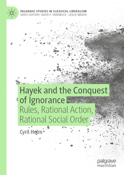 Hardcover Hayek and the Conquest of Ignorance: Rules, Rational Action, Rational Social Order Book