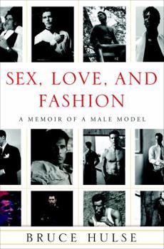 Hardcover Sex, Love, and Fashion: A Memoir of a Male Model Book