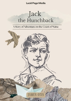 Jack the hunchback: A story of adventure on the coast of Maine