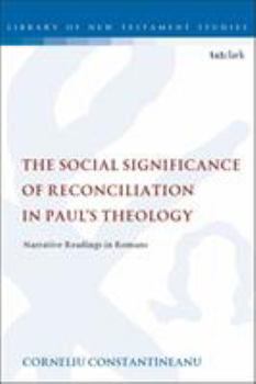 The Social Significance of Reconciliation in Paul's Theology: Narrative Readings in Romans