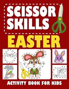 Paperback Easter Scissor Skills Activity Book For Kids: A Fun and Educational Activity Book for Kids to Boost Creativity and Fine Motor Development! Book