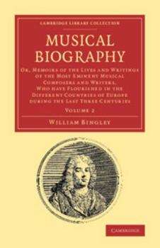 Paperback Musical Biography: Volume 2: Or, Memoirs of the Lives and Writings of the Most Eminent Musical Composers and Writers, Who Have Flourished in the Di Book