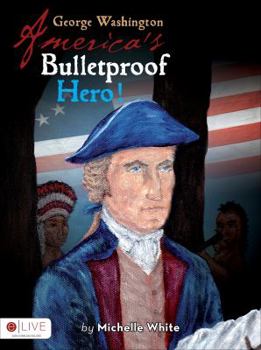 Paperback George Washington America s Bulletproof Hero! Book