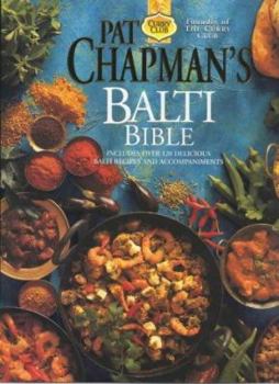 Hardcover Pat Chapman's Balti Bible: Includes Over 120 Delicious Balti Recipes and Accompaniments Book