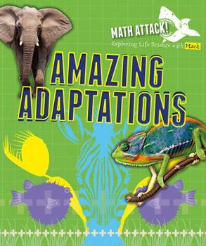 Amazing Adaptations - Book  of the Math Attack: Exploring Life Science with Math