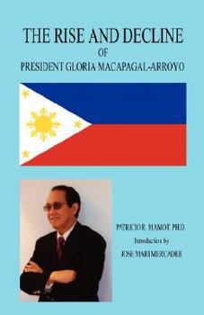 Paperback The Rise and Decline of President Gloria Macapagal-Arroyo Book