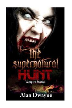 The Supernatural Hunt: Vampire Stories