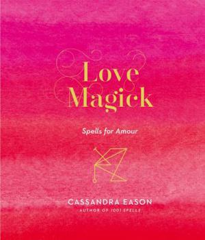 Hardcover Love Magick: Spells for Amour Book