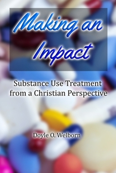 Paperback Making an Impact: Substance Use Treatment from a Christian Perspective Book