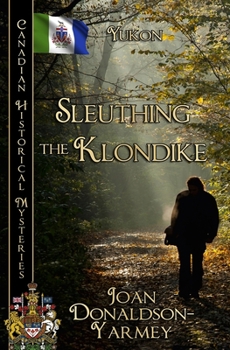 Paperback Sleuthing the Klondike: Yukon Book