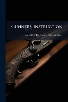 Paperback Gunners' Instruction: (12-Inch Mortar) 1914-1915 Book
