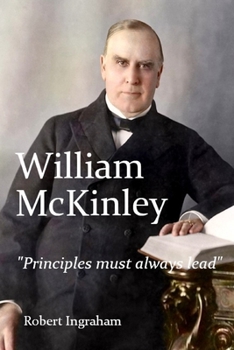 Paperback William McKinley: "Principles Must Always Lead" Book