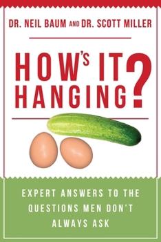 Paperback How's It Hanging?: Expert Answers to the Questions Men Don't Always Ask Book