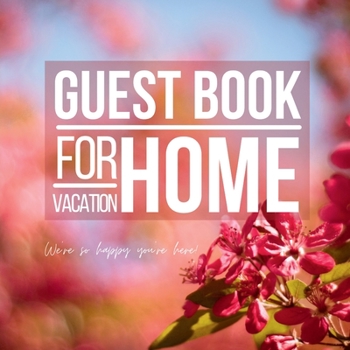 Hardcover Guest Book for Vacation Home – We’re so Happy you’re here!: Guest log Book Airbnb, Bed & Breakfast, VRBO or any other holiday rental house | Hardcover Guest Book