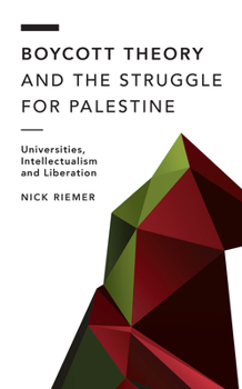 Paperback Boycott Theory and the Struggle for Palestine: Universities, Intellectualism and Liberation Book