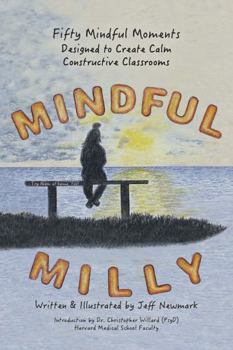 Spiral-bound Mindful Milly : Fifty Mindful Moments Designed to Create Calm Constructive Classrooms Book