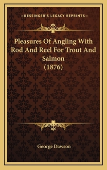 Hardcover Pleasures of Angling with Rod and Reel for Trout and Salmon (1876) Book