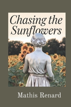 CHASING THE SUNFLOWERS: An Exciting Tale Based on The True Story of Johanna Bonger's ,A sister inlaw To Vincent Van Gogh Passion, Perseverance, and the Art That Changed the World