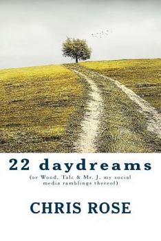 Paperback 22 daydreams: (or Wood, Talc & Mr. J, my social media ramblings thereof) Book