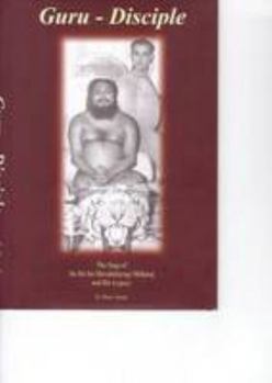 Hardcover Guru - Disciple: The Saga of Sri Sri Sri Shivabalayogi Maharaj and His Legacy Book