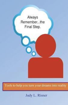 Paperback Always Remember the Final Step: Tools to help you turn your dreams into reality [Large Print] Book