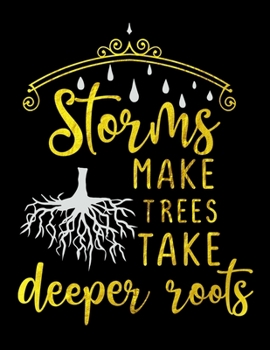 Storms Make Trees Take Deeper Roots: Spiritual Notebook Journal Gift Planner for Women