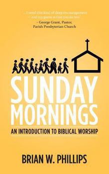 Paperback Sunday Mornings: An Introduction to Biblical Worship Book