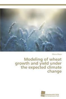 Paperback Modeling of wheat growth and yield under the expected climate change Book