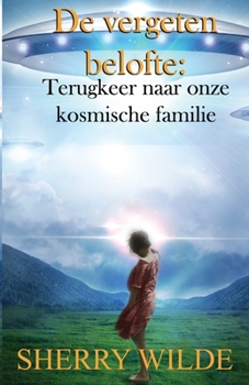 Paperback De vergeten belofte: Terugkeer naar onze kosmische familie [Dutch] Book
