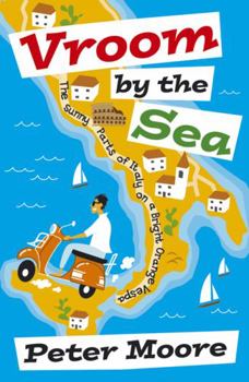 Paperback Vroom by the Sea: The Sunny Parts of Italy on a Bright Orange Vespa Book