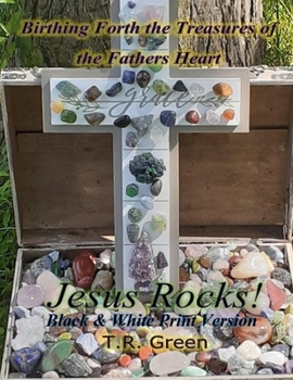 Paperback Birthing Forth the Treasures of the Father's Heart: Jesus Rocks Book