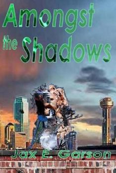 Amongst the Shadows - Book #1 of the Robin Luddites Trilogy