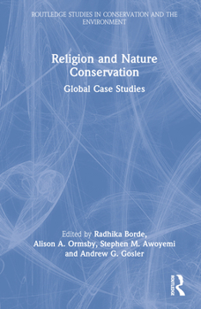 Hardcover Religion and Nature Conservation: Global Case Studies Book