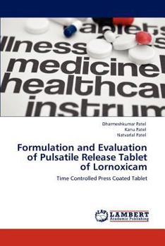 Paperback Formulation and Evaluation of Pulsatile Release Tablet of Lornoxicam Book
