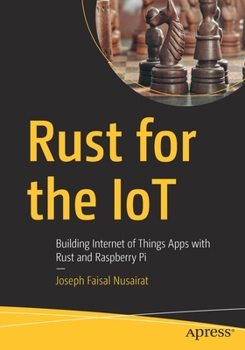 Paperback Rust for the Iot: Building Internet of Things Apps with Rust and Raspberry Pi Book