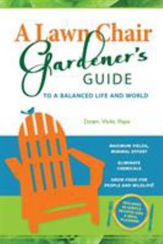 Paperback A Lawn Chair Gardener's Guide: To a Balanced Life and World Book