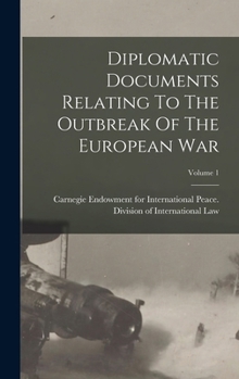 Hardcover Diplomatic Documents Relating To The Outbreak Of The European War; Volume 1 Book