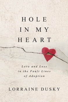 Paperback Hole in My Heart: Love and Loss in the Fault Lines of Adoption Book