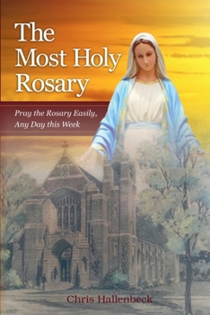 Paperback The Most Holy Rosary: Pray the Rosary Easily, Any Day this Week Book