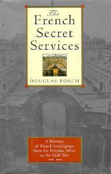 Hardcover The French Secret Services: From the Dreyfus Affair to the Gulf War Book