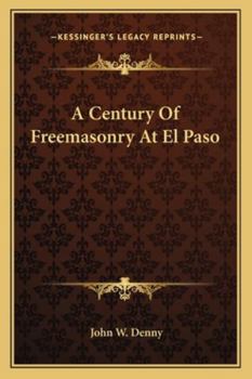 A Century Of Freemasonry At El Paso