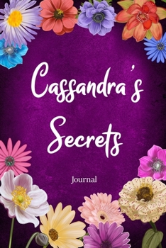 Paperback Cassandra's Secrets Journal: Custom Personalized Gift for Cassandra, Floral Pink Lined Notebook Journal to Write in with Colorful Flowers on Cover. Book