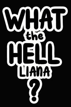 Paperback What the Hell Liana?: College Ruled Composition Book